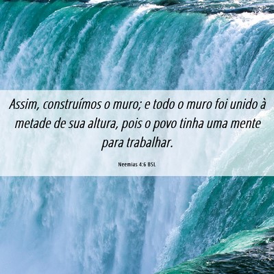 Picture 06 - Neemias 4:6 BSL - Assim, construímos o muro; e todo o muro foi - Bible Verse Picture