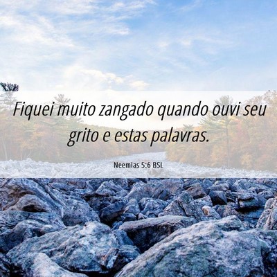 Picture 06 - Neemias 5:6 BSL - Fiquei muito zangado quando ouvi seu grito e - Bible Verse Picture