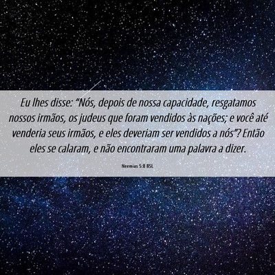Picture 06 - Neemias 5:8 BSL - Eu lhes disse: “Nós, depois de nossa - Bible Verse Picture