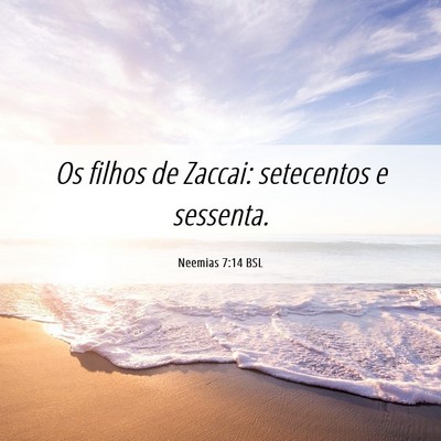 Picture 06 - Neemias 7:14 BSL - Os filhos de Zaccai: setecentos e - Bible Verse Picture