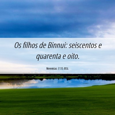 Picture 06 - Neemias 7:15 BSL - Os filhos de Binnui: seiscentos e quarenta e - Bible Verse Picture