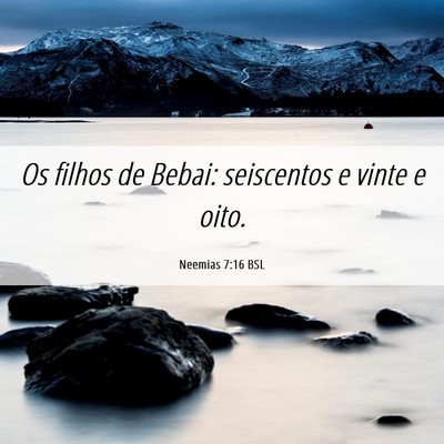 Picture 06 - Neemias 7:16 BSL - Os filhos de Bebai: seiscentos e vinte e - Bible Verse Picture