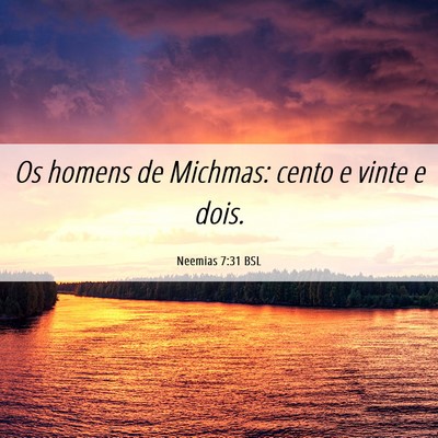 Picture 06 - Neemias 7:31 BSL - Os homens de Michmas: cento e vinte e - Bible Verse Picture