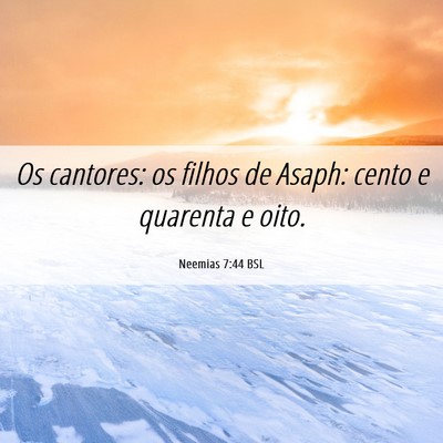 Picture 06 - Neemias 7:44 BSL - Os cantores: os filhos de Asaph: cento e quarenta - Bible Verse Picture