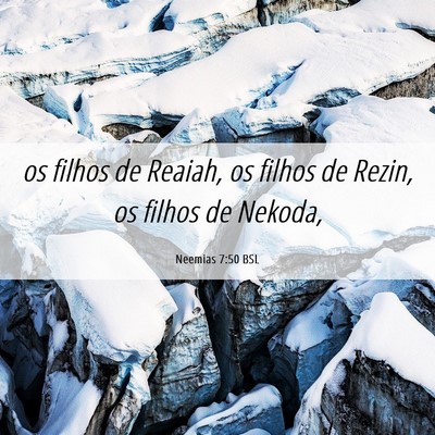 Picture 06 - Neemias 7:50 BSL - os filhos de Reaiah, os filhos de Rezin, os - Bible Verse Picture