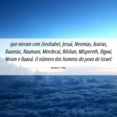 Picture 06 - Neemias 7:7 BSL - que vieram com Zorobabel, Jesuá, Neemias, - Bible Verse Picture