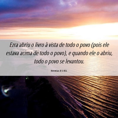 Picture 06 - Neemias 8:5 BSL - Ezra abriu o livro à vista de todo o povo (pois - Bible Verse Picture