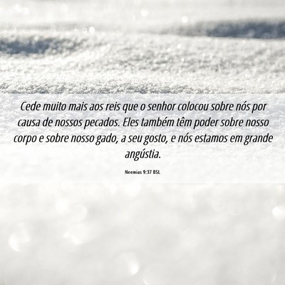 Picture 06 - Neemias 9:37 BSL - Cede muito mais aos reis que o senhor colocou - Bible Verse Picture