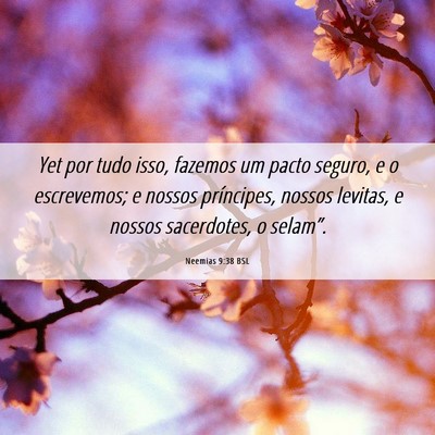 Picture 06 - Neemias 9:38 BSL - Yet por tudo isso, fazemos um pacto seguro, e o - Bible Verse Picture