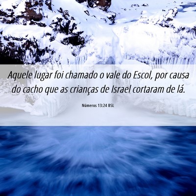 Picture 06 - Números 13:24 BSL - Aquele lugar foi chamado o vale do Escol, por - Bible Verse Picture