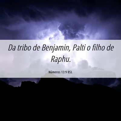 Picture 06 - Números 13:9 BSL - Da tribo de Benjamin, Palti o filho de - Bible Verse Picture