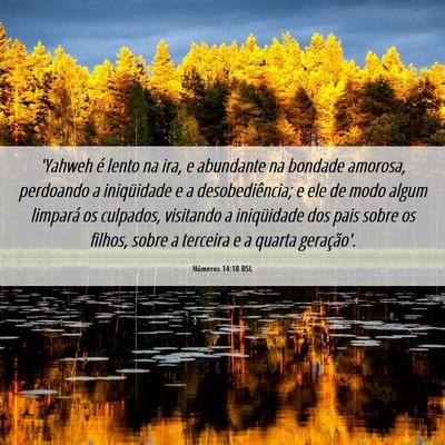 Picture 06 - Números 14:18 BSL - 'Yahweh é lento na ira, e abundante na bondade - Bible Verse Picture