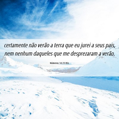Picture 06 - Números 14:23 BSL - certamente não verão a terra que eu jurei a - Bible Verse Picture