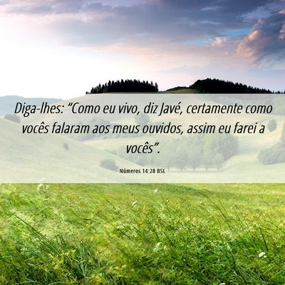 Picture 06 - Números 14:28 BSL - Diga-lhes: “Como eu vivo, diz Javé, certamente - Bible Verse Picture