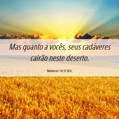 Picture 06 - Números 14:32 BSL - Mas quanto a vocês, seus cadáveres cairão - Bible Verse Picture