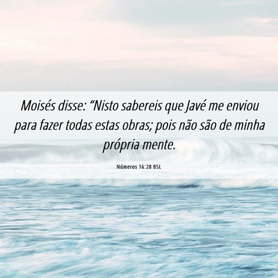 Picture 06 - Números 16:28 BSL - Moisés disse: “Nisto sabereis que Javé me - Bible Verse Picture