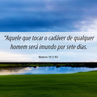 Picture 06 - Números 19:11 BSL - “Aquele que tocar o cadáver de qualquer homem - Bible Verse Picture