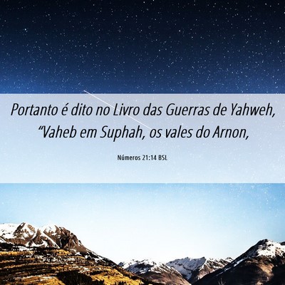 Picture 06 - Números 21:14 BSL - Portanto é dito no Livro das Guerras de Yahweh, - Bible Verse Picture