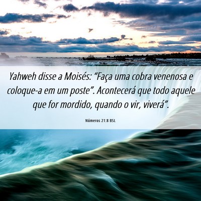Picture 06 - Números 21:8 BSL - Yahweh disse a Moisés: “Faça uma cobra - Bible Verse Picture