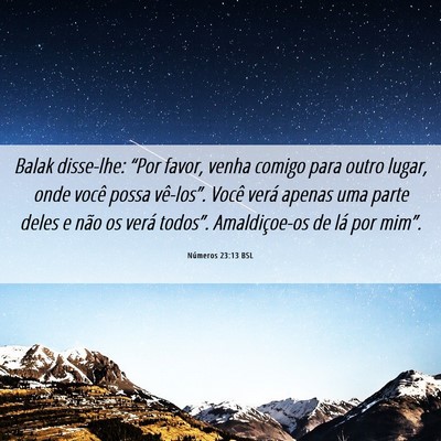 Picture 06 - Números 23:13 BSL - Balak disse-lhe: “Por favor, venha comigo para - Bible Verse Picture