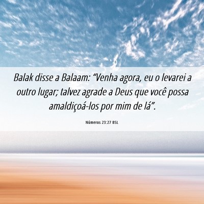 Picture 06 - Números 23:27 BSL - Balak disse a Balaam: “Venha agora, eu o - Bible Verse Picture