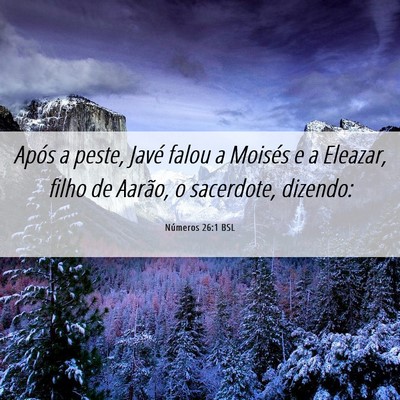 Picture 06 - Números 26:1 BSL - Após a peste, Javé falou a Moisés e a Eleazar, - Bible Verse Picture