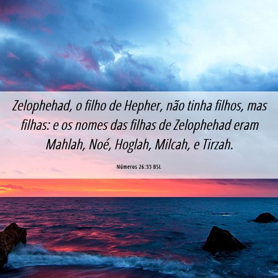 Picture 06 - Números 26:33 BSL - Zelophehad, o filho de Hepher, não tinha filhos, - Bible Verse Picture