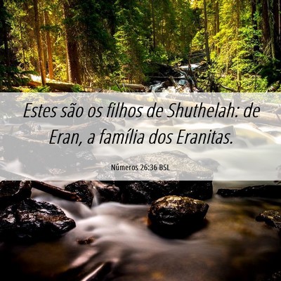 Picture 06 - Números 26:36 BSL - Estes são os filhos de Shuthelah: de Eran, a - Bible Verse Picture
