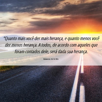 Picture 06 - Números 26:54 BSL - “Quanto mais você der mais herança, e quanto - Bible Verse Picture