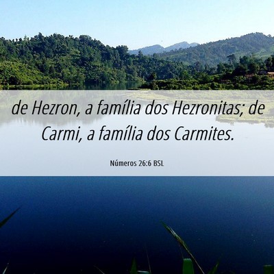 Picture 06 - Números 26:6 BSL - de Hezron, a família dos Hezronitas; de Carmi, a - Bible Verse Picture