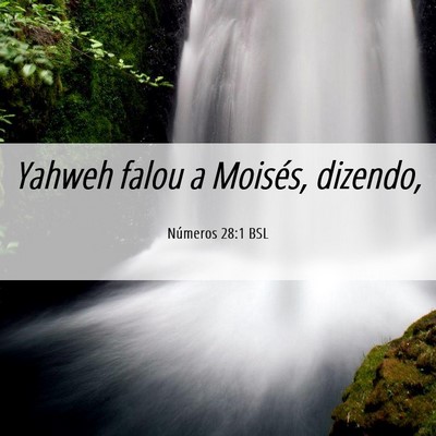 Picture 06 - Números 28:1 BSL - Yahweh falou a Moisés, - Bible Verse Picture