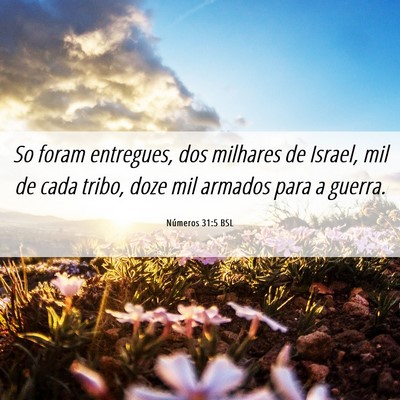 Picture 06 - Números 31:5 BSL - So foram entregues, dos milhares de Israel, mil - Bible Verse Picture