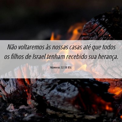 Picture 06 - Números 32:18 BSL - Não voltaremos às nossas casas até que todos - Bible Verse Picture