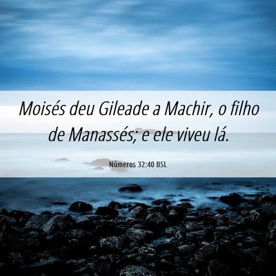 Picture 06 - Números 32:40 BSL - Moisés deu Gileade a Machir, o filho de - Bible Verse Picture