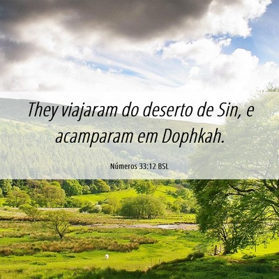 Picture 06 - Números 33:12 BSL - They viajaram do deserto de Sin, e acamparam em - Bible Verse Picture