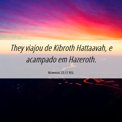 Picture 06 - Números 33:17 BSL - They viajou de Kibroth Hattaavah, e acampado em - Bible Verse Picture