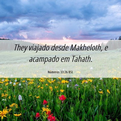 Picture 06 - Números 33:26 BSL - They viajado desde Makheloth, e acampado em - Bible Verse Picture