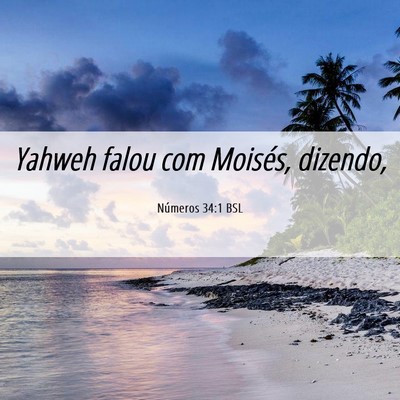 Picture 06 - Números 34:1 BSL - Yahweh falou com Moisés, - Bible Verse Picture
