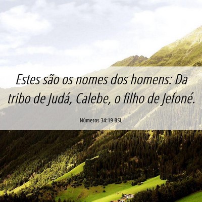 Picture 06 - Números 34:19 BSL - Estes são os nomes dos homens: Da tribo de - Bible Verse Picture