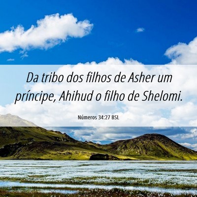 Picture 06 - Números 34:27 BSL - Da tribo dos filhos de Asher um príncipe, Ahihud - Bible Verse Picture