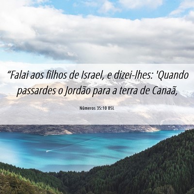 Picture 06 - Números 35:10 BSL - “Falai aos filhos de Israel, e dizei-lhes: - Bible Verse Picture