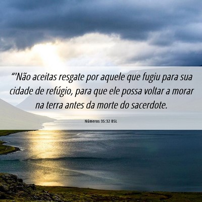 Picture 06 - Números 35:32 BSL - “'Não aceitas resgate por aquele que fugiu - Bible Verse Picture