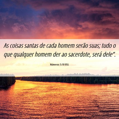 Picture 06 - Números 5:10 BSL - As coisas santas de cada homem serão suas; tudo - Bible Verse Picture