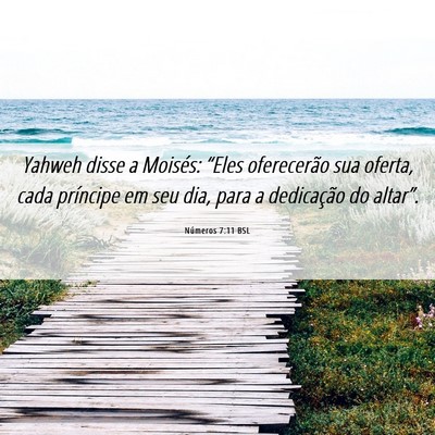 Picture 06 - Números 7:11 BSL - Yahweh disse a Moisés: “Eles oferecerão sua - Bible Verse Picture