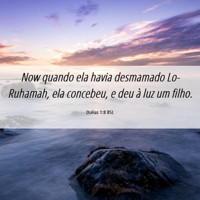 Picture 06 - Oséias 1:8 BSL - Now quando ela havia desmamado Lo-Ruhamah, ela - Bible Verse Picture