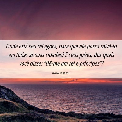 Picture 06 - Oséias 13:10 BSL - Onde está seu rei agora, para que ele possa - Bible Verse Picture