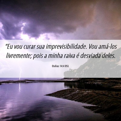 Picture 06 - Oséias 14:4 BSL - “Eu vou curar sua imprevisibilidade. Vou - Bible Verse Picture