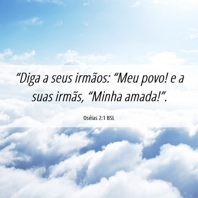 Picture 06 - Oséias 2:1 BSL - “Diga a seus irmãos: “Meu povo! e a suas - Bible Verse Picture