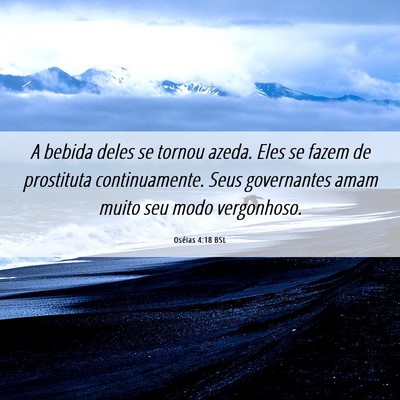 Picture 06 - Oséias 4:18 BSL - A bebida deles se tornou azeda. Eles se fazem de - Bible Verse Picture