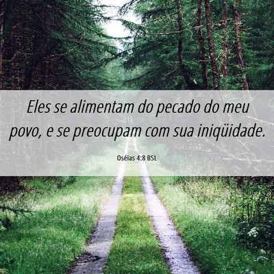 Picture 06 - Oséias 4:8 BSL - Eles se alimentam do pecado do meu povo, e se - Bible Verse Picture